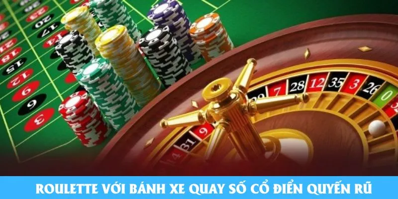 Roulette với bánh xe quay số cổ điển quyến rũ