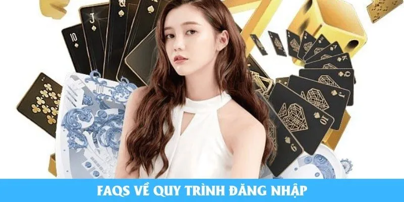 FAQs về quy trình đăng nhập