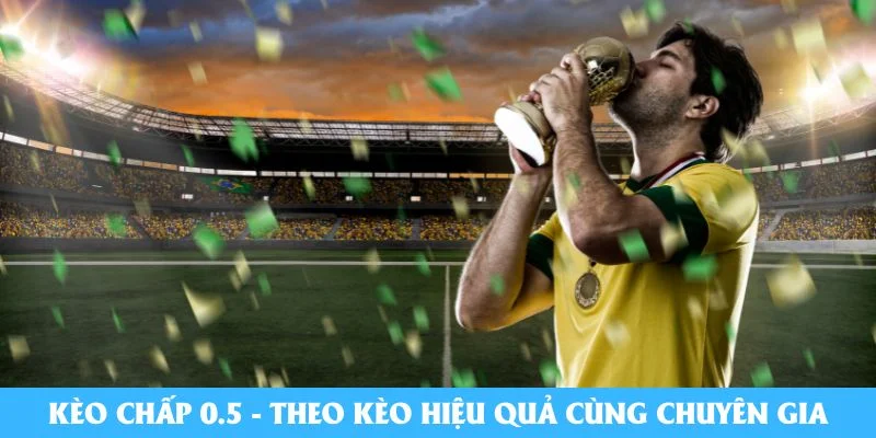 Kèo chấp 0.5