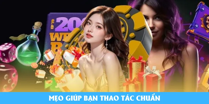 Mẹo giúp bạn thao tác chuẩn
