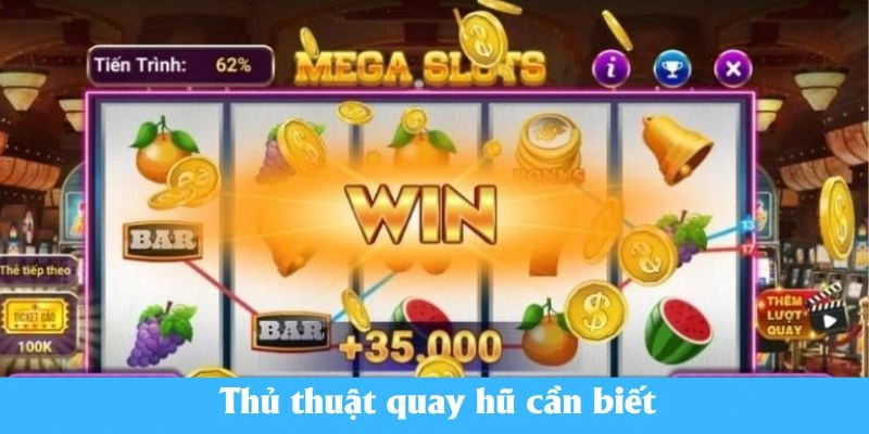 Thủ thuật quay hũ cần biết