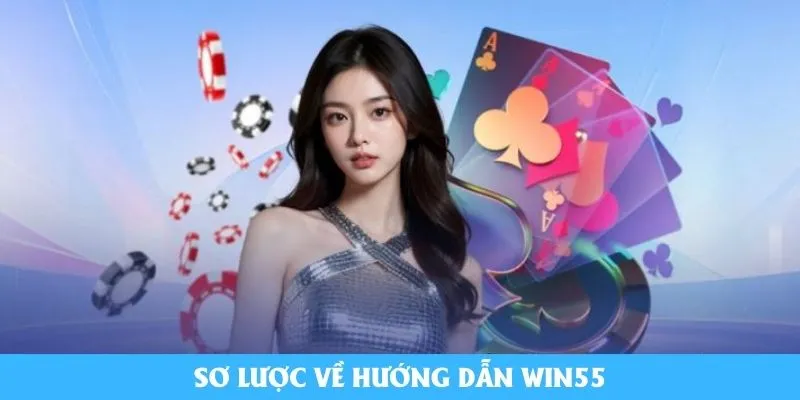Sơ lược về hướng dẫn Win55